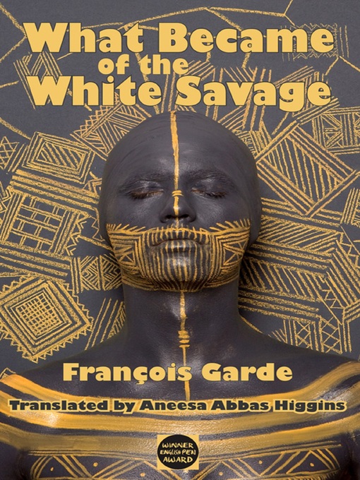 Title details for What Became of the White Savage by Francois Garde - Available